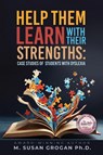 Help Them Learn with their Strengths - M. Susan Grogan - 9781971095073