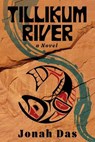 Tillikum River: A Novel of Native Resistance, Recovery and Redemption - Jonah Das - 9781971400020