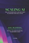 Scaling AI: The AI Governance and Security Playbook for Executives - Steve Klementowski - 9781972014011