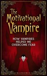 The Motivational Vampire - Brian David Bruns - 9781972237007