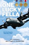 One Lucky Fella, How the Measles Made Me a Pilot - Lt. Col USAF (Ret) Stiglitz - 9781972473023