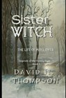 Sister Witch: The Life of Moll Dyer - David W. Thompson - 9781973105756