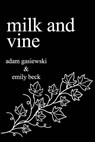 Milk and Vine: Inspirational Quotes From Classic Vines - Emily Beck ; Adam Gasiewski - 9781973124269