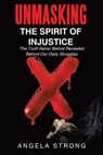 Unmasking the Spirit of Injustice - Angela Strong - 9781973656913