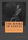 The Books Of Enoch: Complete Collection: A Complete Collection Of Three Translations Of 1 Enoch, A Fragment Of The Book Of Noah & 2 Enoch: - Derek A. Shaver - 9781973794691