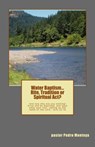 Water Baptism. Rite, Tradition or Spiritual Act - PEDRO MONTOYA - 9781973834144