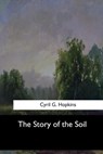 The Story of the Soil - Cyril G. Hopkins - 9781973864189