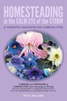 HOMESTEADING in the CALM EYE of the STORM - Pete Walker - 9781974029150