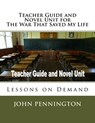 Teacher Guide and Novel Unit for The War That Saved My Life: Lessons on Demand - John Pennington - 9781974133314