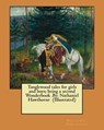 Tanglewood tales for girls and boys; being a second Wonderbook .By: Nathaniel Hawthorne (Illustrated) - Nathaniel Hawthorne - 9781974253098