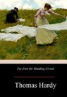 Far from the Madding Crowd - Thomas Hardy - 9781974254033