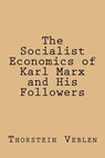 The Socialist Economics of Karl Marx and His Followers - Thorstein Veblen - 9781974440559