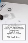 A Chain of Custody Guide for American and Mexican Law Enforcement Professionals: English and Spanish Version - Jose Luis Leyva - 9781974483884