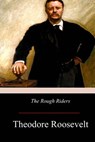 The Rough Riders - Theodore Roosevelt - 9781974575947