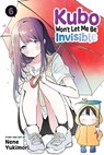 Kubo Won't Let Me Be Invisible, Vol. 6 - Nene Yukimori - 9781974733927