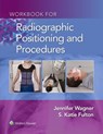 Workbook for Radiographic Positioning and Procedures - Jennifer Wagner ; S. Katie Fulton - 9781975108632