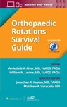 Orthopaedic Rotations Survival Guide - Amiethab A. Aiyer ; William N. Levine ; Jonathan R. Kaplan - 9781975173869
