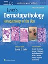 Lever's Dermatopathology: Histopathology of the Skin - David E Elder - 9781975174491