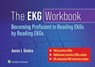 The EKG Workbook: Becoming Proficient in Reading EKGs by Reading EKGs - Aaron J. Gindea - 9781975196431