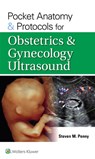 Pocket Anatomy & Protocols for Obstetrics & Gynecology Ultrasound - STEVEN M. PENNY - 9781975218614