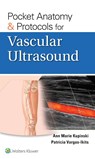 Pocket Anatomy & Protocols for Vascular Ultrasound - Ann Marie Kupinski ; Patricia Vargas - 9781975227609