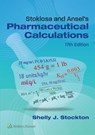 Stoklosa and Ansel's Pharmaceutical Calculations - Shelly J Stockton - 9781975242732