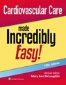 Cardiovascular Care Made Incredibly Easy! - Mary Ann McLaughlin - 9781975243203