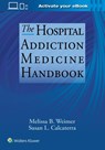 The Hospital Addiction Medicine Handbook - Melissa Weimer ; Susan Calcaterra - 9781975254476