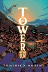 Tower of the Sun - Stephen Kohler ; Tomihiko Morimi - 9781975335489