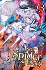 So I'm a Spider, So What?, Vol. 13 (light novel) - Jenny McKeon ; Okina Baba ; Tsukasa Kiryu - 9781975339852
