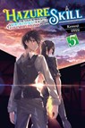 Hazure Skill: The Guild Member with a Worthless Skill Is Actually a Legendary Assassin, Vol. 5 (light novel) - Jan Cash ; Kennoji Kennoji ; KWKM - 9781975348311