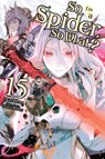So I'm a Spider, So What?, Vol. 15 (light novel) - Jenny McKeon ; Okina Baba ; Tsukasa Kiryu - 9781975352165