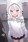 The BS Situation of Tougetsu Umidori, Vol. 1 (light novel) - Andrew Cunningham ; Kaeru Ryouseirui ; Natsuki Amashiro - 9781975390624