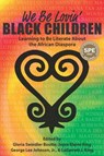 We Be Lovin’ Black Children - Gloria Swindler Boutte ; Joyce E. King ; George L. Johnson - 9781975504632