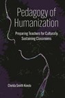 Pedagogy of Humanization: Preparing Teachers for Culturally Sustaining Classrooms - Chelda Smith Kondo - 9781975505097