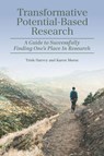 Transformative Potential-Based Research: A Guide to Successfully Finding One's Place in Research - Trish Harvey - 9781975507015