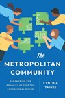 The Metropolitan Community: Partnering for Equality Across the Educational Divide - Cynthia Taines - 9781975507435