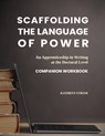 Scaffolding the Language of Power: Companion Workbook - Kathryn Strom - 9781975508418