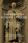 Learning to See School Systems - Michael Odell ; David Simmons - 9781975509774