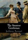 The Amateur Gentleman - Jeffery Farnol - 9781975600907