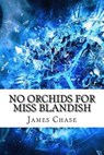 No Orchids for Miss Blandish - James Hadley Chase - 9781975620868