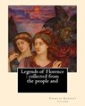 Legends of Florence: collected from the people and. By: Charles Godfrey Leland: Charles Godfrey Leland (August 15, 1824 - March 20, 1903) w - Charles Godfrey Leland - 9781975810825