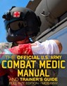 The Official US Army Combat Medic Manual & Trainer's Guide - Full Size Edition: Complete & Unabridged - 500+ pages - Giant 8.5" x 11" Size - MOS 68W C - Carlile Media - 9781975929398