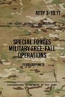ATTP 3-18.11 Special Forces Military Free-Fall Operations: October 2011 - Headquarters Department of The Army - 9781976030987
