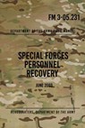 FM 3-05.231 Special Forces Personnel Recovery: June 2003 - Headquarters Department of The Army - 9781976039379