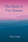 The Book of Ten Masters - Puran Singh - 9781976168338