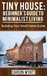 Tiny House - Carson Wyatt - 9781976194115