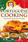 Portuguese Cooking ***Black and White Edition***: Easy Classic Recipes from Portugal - Sarah Spencer - 9781976319082