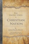 The United States a Christian Nation: Supreme Court Justice on the Blessing of Christianity to America - Stephen A. Flick - 9781976356261