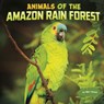 ANIMALS OF THE AMAZON RAIN FOR - Mari Schuh - 9781977132949